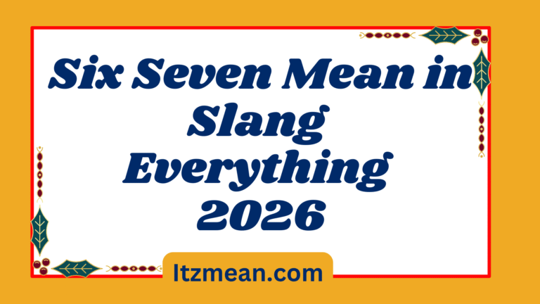 Six Seven Mean in Slang Everything