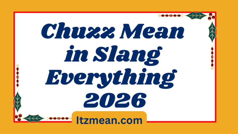 Chuzz Mean in Slang Everything