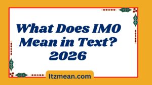 What Does IMO Mean in Text? Real Meaning, Examples & Social Media Use2026