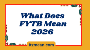 What Does FYTB Mean in Text? Real Meaning, Examples & Social Media Use2026