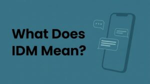 What Does idm mean in a text Mean in Text? 2026
